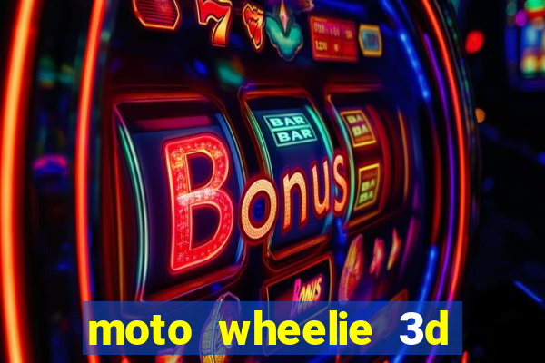 moto wheelie 3d dinheiro infinito